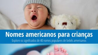 Significado de 40 nomes populares de bebês americanos