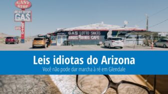 Leis idiotas do Arizona – Os carros são proibidos de dar ré aqui