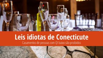 Leis idiotas de Conecticute – QI baixo = sem casamento!