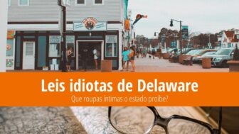 Leis idiotas de Delaware – Que roupas íntimas o estado proíbe?