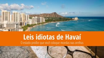 Leis idiotas de Havaí – É proibido colocar moedas nos ouvidos