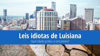 Leis idiotas de Luisiana – Qual cidade proibiu o comunismo?