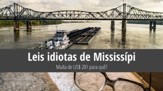 Leis idiotas de Mississípi – Uma multa de US$ 201 para quê?