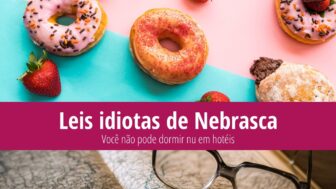 Leis idiotas de Nebrasca – O senhor não pode dormir nu!