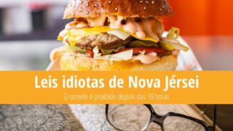 Leis idiotas de Nova Jérsei – Não há sorvete após as 18h!