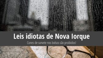 Leis idiotas de Nova Iorque – É proibido tomar sorvete no bolso