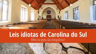 Leis idiotas de Carolina do Sul – Armas na igreja?