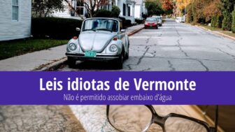 Leis idiotas de Vermonte – Não assobiar embaixo d’água