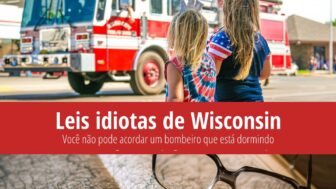 Leis idiotas de Wisconsin – Deixe os bombeiros dormirem!