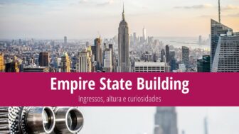Empire State Building: Ingressos, altura e curiosidades