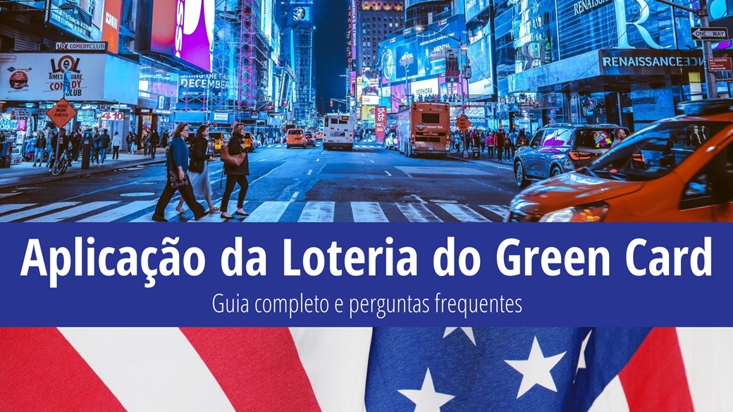 Inscreva-se na Loteria do Green Card 2023 (DV-2025): Guia completo e perguntas frequentes