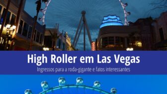 High Roller em Las Vegas – ingressos, preço e entrada gratuita