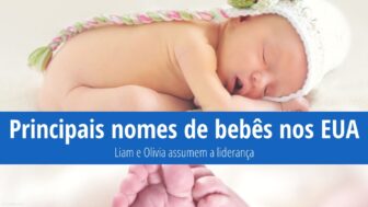 50 nomes mais populares nos EUA – Liam e Olivia na liderança